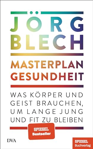 Masterplan Gesundheit: Was Körper und Geist brauchen, um lange jung und fit zu bleiben - Ein SPIEGEL-Buch von Deutsche Verlags-Anstalt